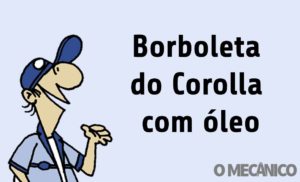 Abílio Responde: Borboleta do Corolla com óleo