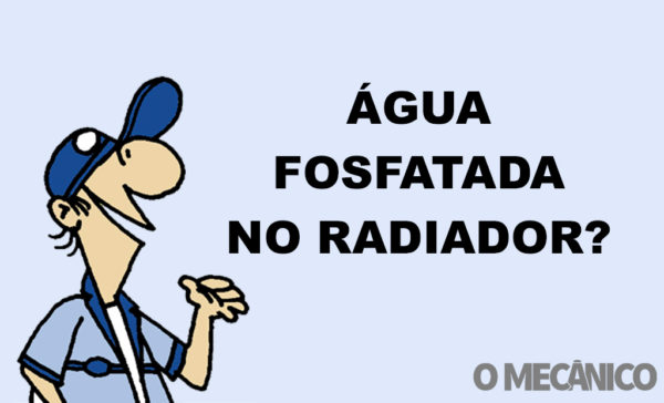 Abílio Responde: Água fosfatada no radiador?