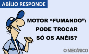 Abílio Responde: Se o motor está “fumando” pode trocar só os anéis?