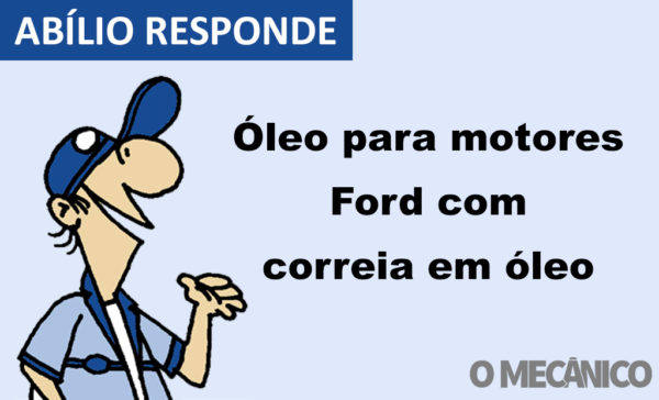 Abílio Responde: Ford trocou as normas para motores com correia em óleo?