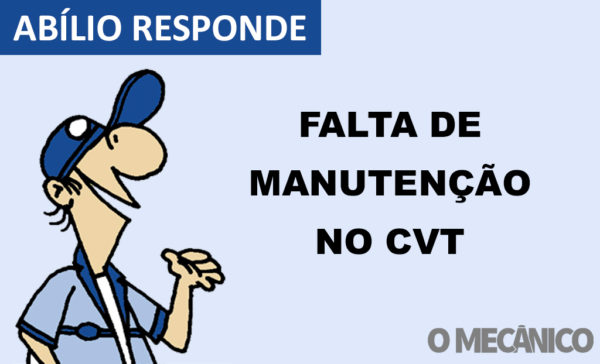 Abílio Responde: Falta de manutenção no CVT
