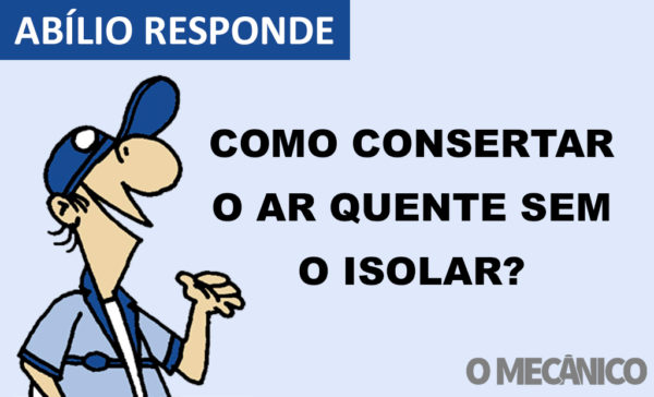 Abílio Responde: Como consertar o ar quente sem o isolar?
