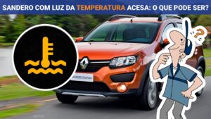 Renault Sandero Stepway 1.6 está com a luz da temperatura acesa sem superaquecimento; veja o que pode ser